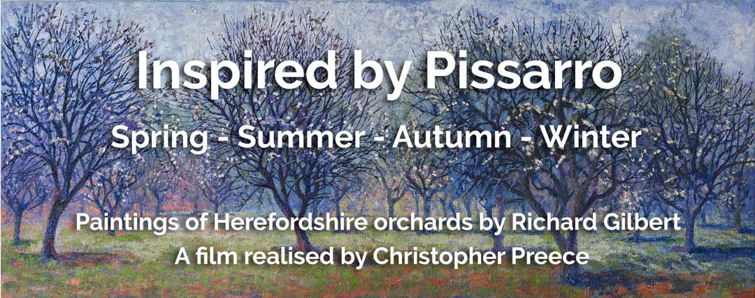 Inspired by Pissarro: Spring Summer Autumn Winter – paintings of Herefordshire orchards by Richard Gilbert, a film realised by Christopher Preece.